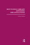 Routledge Library Editions: Organizations (31 vols) (Theory and Behaviour) by Various, 9780415657938