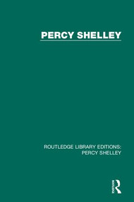 Routledge Library Editions: Percy Shelley by Various, 9781138654761