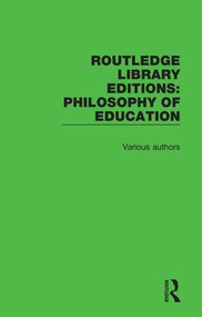 Routledge Library Editions: Philosophy of Education by Various, 9781138209022
