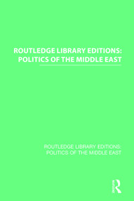 Routledge Library Editions: Politics of the Middle East by Various, 9781138839397