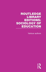 Routledge Library Editions: Sociology of Education by Various, 9780415788342