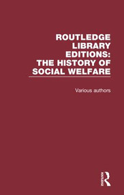 Routledge Library Editions: The History of Social Welfare by Various, 9781138203303