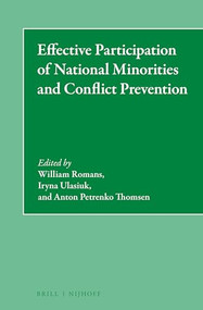 Effective Participation of National Minorities and Conflict Prevention by William Romans, Iryna Ulasiuk, Anton Petrenko Thomsen, 9789004390324