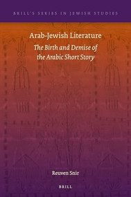 Arab-Jewish Literature (The Birth and Demise of the Arabic Short Story) by Reuven Snir, 9789004390676