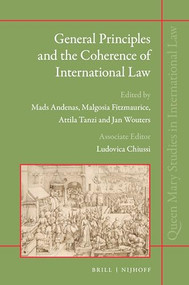 General Principles and the Coherence of International Law by Mads Andenas, Malgosia Fitzmaurice, Attila Tanzi, Jan Wouters, 9789004390928