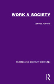 Routledge Library Editions: Work & Society by Various Authors, 9781032802367