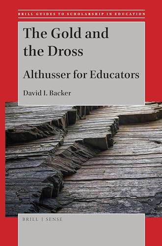 The Gold and the Dross (Althusser for Educators) by David I. Backer, 9789004391253