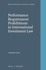 Performance Requirement Prohibitions in International Investment Law by Alexandre Genest, 9789004392090