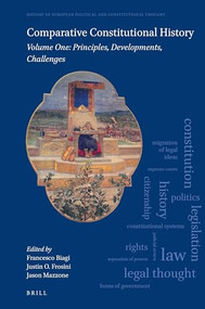 Comparative Constitutional History (Volume One: Principles, Developments, Challenges) by Francesco Biagi, Justin O. Frosini, Jason Mazzone, 9789004392113