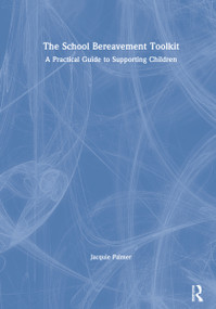 The School Bereavement Toolkit (A Practical Guide to Supporting Children) by Jacquie Palmer, Lucy Spink, 9781032026664