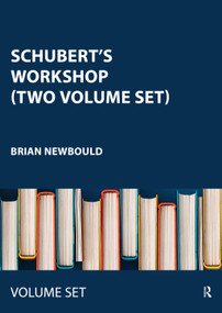 Schubert's Workshop (Two Volume Set) by Brian Newbould, 9781032320960