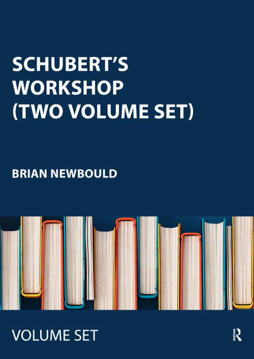 Schubert's Workshop (Two Volume Set) by Brian Newbould, 9781032320960