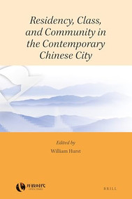 Residency, Class, and Community in the Contemporary Chinese City by William Hurst, 9789004392328