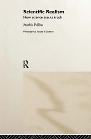 Scientific Realism (How Science Tracks Truth) by Stathis Psillos, 9780415208185