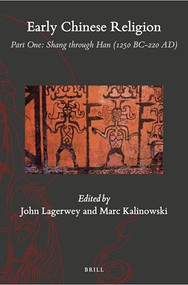 Early Chinese Religion, Part One: Shang through Han (1250 BC-220 AD) (2 vols.) by John Lagerwey, Marc Kalinowski, 9789004168350
