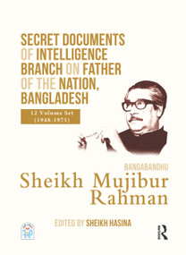 Secret Documents of Intelligence Branch on Father of The Nation, Bangladesh: Bangabandhu Sheikh Mujibur Rahman ((1948-1971)) by Sheikh Hasina, 9780367471477