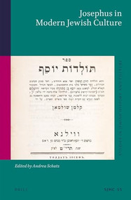 Josephus in Modern Jewish Culture by Andrea Schatz, 9789004393080