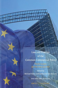 Law and Practice of the Common Commercial Policy (The first 10 years after the Treaty of Lisbon) by Michael Hahn, Guillaume Van der Loo, 9789004393400