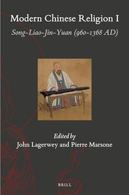 Modern Chinese Religion I (2 vols.) (Song-Liao-Jin-Yuan (960-1368 AD)) by Pierre Marsone, John Lagerwey, 9789004208506