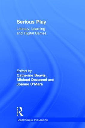 Serious Play (Literacy, Learning and Digital Games) by Catherine Beavis, Michael Dezuanni, Joanne O'Mara, 9781138689404