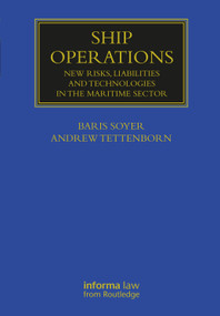 Ship Operations (New Risks, Liabilities and Technologies in the Maritime Sector) by Baris Soyer, Andrew Tettenborn, 9780367538927