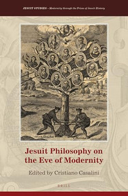 Jesuit Philosophy on the Eve of Modernity by Cristiano Casalini, 9789004394391