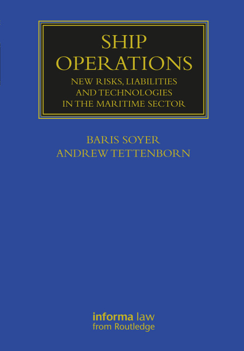 Ship Operations (New Risks, Liabilities and Technologies in the Maritime Sector) by Baris Soyer, Andrew Tettenborn, 9780367430245