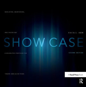 Show Case (Developing, Maintaining, and Presenting a Design-Tech Portfolio for Theatre and Allied Fields) by Rafael Jaen, 9781138459731