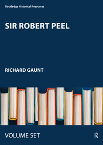 Sir Robert Peel (Contemporary Perspectives) by Richard Gaunt, 9781138223561