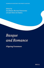 Basque and Romance (Aligning Grammars) by Ane Berro, Fernández Beatriz, Jon Ortiz de Urbina, 9789004395381