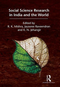 Social Science Research in India and the World by R. K. Mishra, Jayasree Raveendran, K. N. Jehangir, 9781138898455