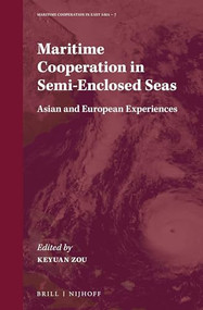 Maritime Cooperation in Semi-Enclosed Seas (Asian and European Experiences) by Keyuan Zou, 9789004396623