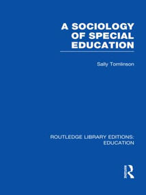 A Sociology of Special Education (RLE Edu M) by Sally Tomlinson, 9780415506939