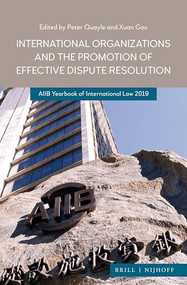 International Organizations and the Promotion of Effective Dispute Resolution (AIIB Yearbook of International Law 2019) by Peter Quayle, Xuan Gao, 9789004396661