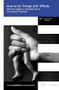 How to Do Things with Affects (Affective Triggers in Aesthetic Forms and Cultural Practices) by Ernst van Alphen, Tomáš Jirsa, 9789004397699