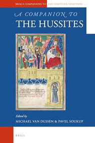 A Companion to the Hussites by Michael Van Dussen, Pavel Soukup, 9789004397866