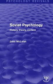 Soviet Psychology (History, Theory, Content) by John McLeish, 9781138646728