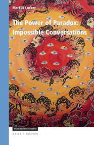 The Power of Paradox: Impossible Conversations by Markus Locker, 9789004398221