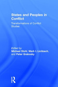 States and Peoples in Conflict (Transformations of Conflict Studies) by Michael Stohl, Mark I. Lichbach, Peter Grabosky, 9781138653726