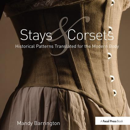 Stays and Corsets (Historical Patterns Translated for the Modern Body) by Mandy Barrington, 9781138414716