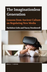 The Imaginationless Generation (Lessons from Ancient Culture on Regulating New Media) by Nachshon Goltz, Tracey Dowdeswell, 9789004398870