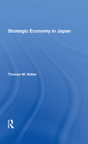 Strategic Economy In Japan by Thomas M Huber, 9780367288853