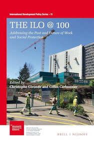 The ILO @ 100 (Addressing the past and future of work and social protection) by Christophe Gironde, Gilles Carbonnier, 9789004399006