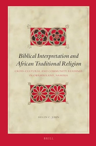 Biblical Interpretation and African Traditional Religion (Cross-Cultural and Community Readings in Owamboland, Namibia) by Helen C. John, 9789004399303