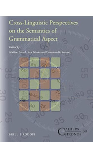 Cross-Linguistic Perspectives on the Semantics of Grammatical Aspect by Adeline Patard, Rea Peltola, Emmanuelle Roussel, 9789004399334