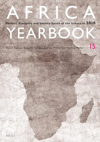 Africa Yearbook Volume 15 (Politics, Economy and Society South of the Sahara in 2018) by Victor Adetula, Benedikt Kamski, Andreas Mehler, Henning Melber, 9789004399631