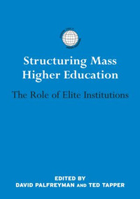 Structuring Mass Higher Education (The Role of Elite Institutions) by David Palfreyman, Ted Tapper, 9780415426046
