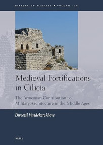 Medieval Fortifications in Cilicia (The Armenian Contribution to Military Architecture in the Middle Ages) by Dweezil Vandekerckhove, 9789004400085