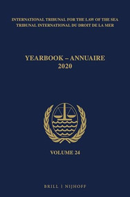 Yearbook International Tribunal for the Law of the Sea / Annuaire Tribunal international du droit de la mer, Volume 24 (2020) by Intl. Tribunal for the Law of the Sea, 9789004400214