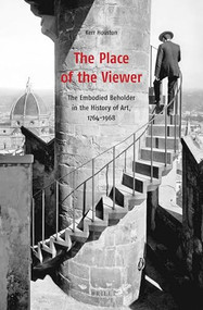 The Place of the Viewer (The Embodied Beholder in the History of Art, 1764-1968) by Kerr Houston, 9789004400238
